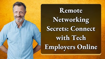 Remote Networking Secrets: Connect with Tech Employers Online