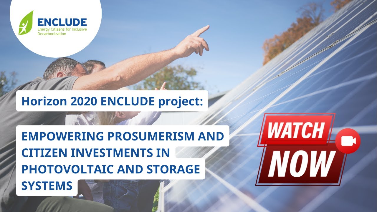 H2020 ENCLUDE: “Empowering prosumerism and citizen investments in photovoltaic and storage systems”