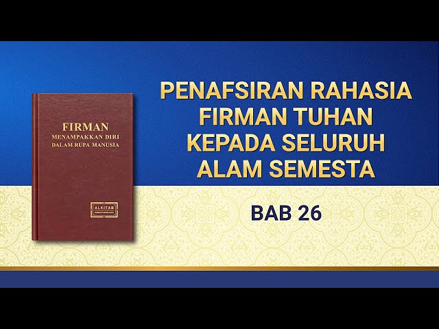 Firman Tuhan | Penafsiran Rahasia Firman Tuhan kepada Seluruh Alam Semesta: Bab 26 class=