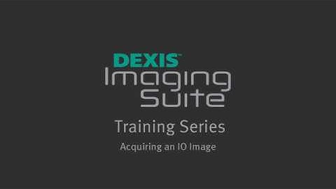 DEXIS™ Imaging Suite - Acquiring an Intraoral X-Ray