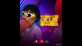 DJ DULLY TZ CLUB BANGERS MIX 2024