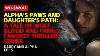 Alpha's Paws and Daughter's Path| A Tale of Wolf Blood and Family| #FantasyThrillerSeries