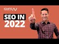 SEO In 2022 SEO In 2022