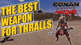 This Mace Is Super Strong In Age Of War - The Best Weapons For Thralls : Conan Exiles Tips & Tricks