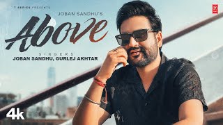 ABOVE (Official Video) | JOBAN SANDHU | GURLEJ AKHTAR | Latest Punjabi Songs 2024