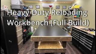 Heavy-Duty Reloading Workbench Full Build