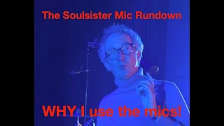 The Soulsister Mic Rundown And Why I Use These Mics.