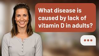 What disease is caused by lack of vitamin D in adults? | Soft Bones screenshot 1