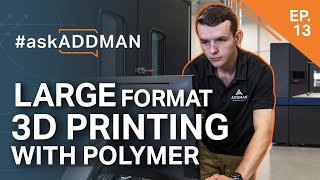 3D Printing BIG - from chairs to rocket nozzles | #AskADDMAN EP13