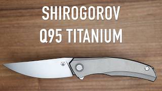 Shirogorov Ursus Q95 Titanium - Initial Impressions and Overview