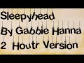 Sleepyhead By Gabbie Hanna 2 Hour Version