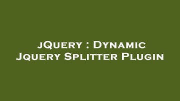 jQuery : Dynamic Jquery Splitter Plugin