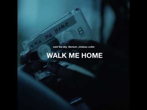 Walk Me Home - Said The Sky & ILLENIUM (ft. Chelsea Cutler)