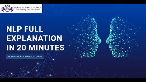 NLP Full Explanation in 20 Minutes | Machine Learning Tutorial Beginners @henryharvin