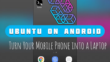 Ubuntu on Android [NO ROOT] - Turn your Mobile Phone into a Laptop