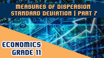 Statistics for Economics Chapter 10 | Part 7 | Measures of Dispersion - Standard Deviation