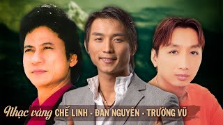 Chế Linh, Đan Nguyên, Trường Vũ - 199 NHẠC VÀNG HẢI NGOẠI Hay Nhất Mọi Thời Đại