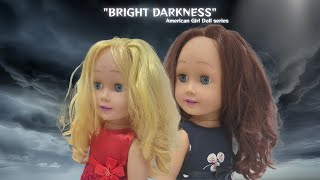“Bright Darkness” — Episode 1 (American Girl Doll Series)