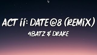 4Batz - act ii: date @ 8 [remix] (Lyrics) ft. Drake