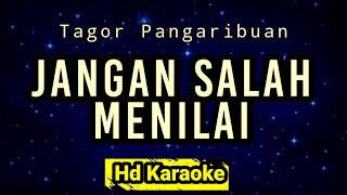 Jangan Salah Menilai // Tagor Pangaribuan // Hd Karaoke