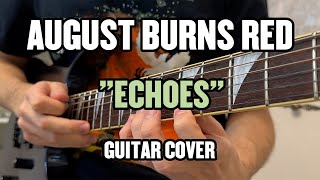 August Burns Red - Echoes (Guitar Cover)