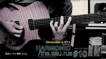HARMONIC /the-sau-rus #10 - Chromatic ii-V7-I (descending) - short excerpts