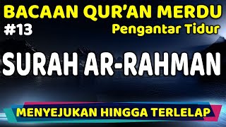 Surah AR-RAHMAN Full 2 Jam | Hati Tentram