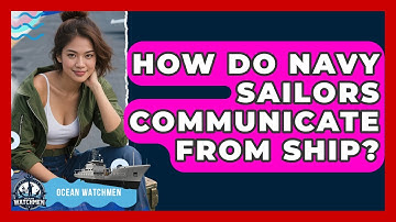 How Do Navy Sailors Communicate From Ship? - Ocean Watchmen
