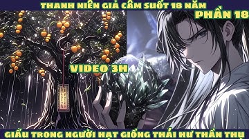 [Phần 18] Thanh Niên Giả Câm 18 Năm Có Được Vô Cực Linh Căn Thần Cấp l Review Truyện Tranh