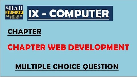 IX COMPUTER: MCQs Of  CHAPTER WEB DEVELOPMENT : Test Link Is mentioned Below!