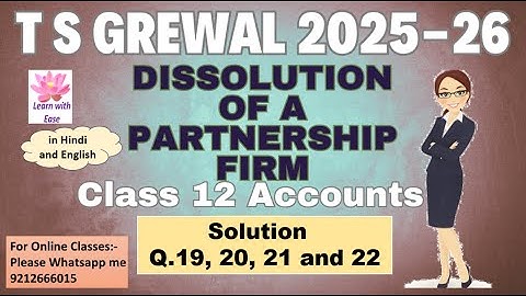 Q19,20,21 and 22 Dissolution of Partnership Firm| TS Grewal 2025-26| Ch7| Class 12⁨@learnwithease