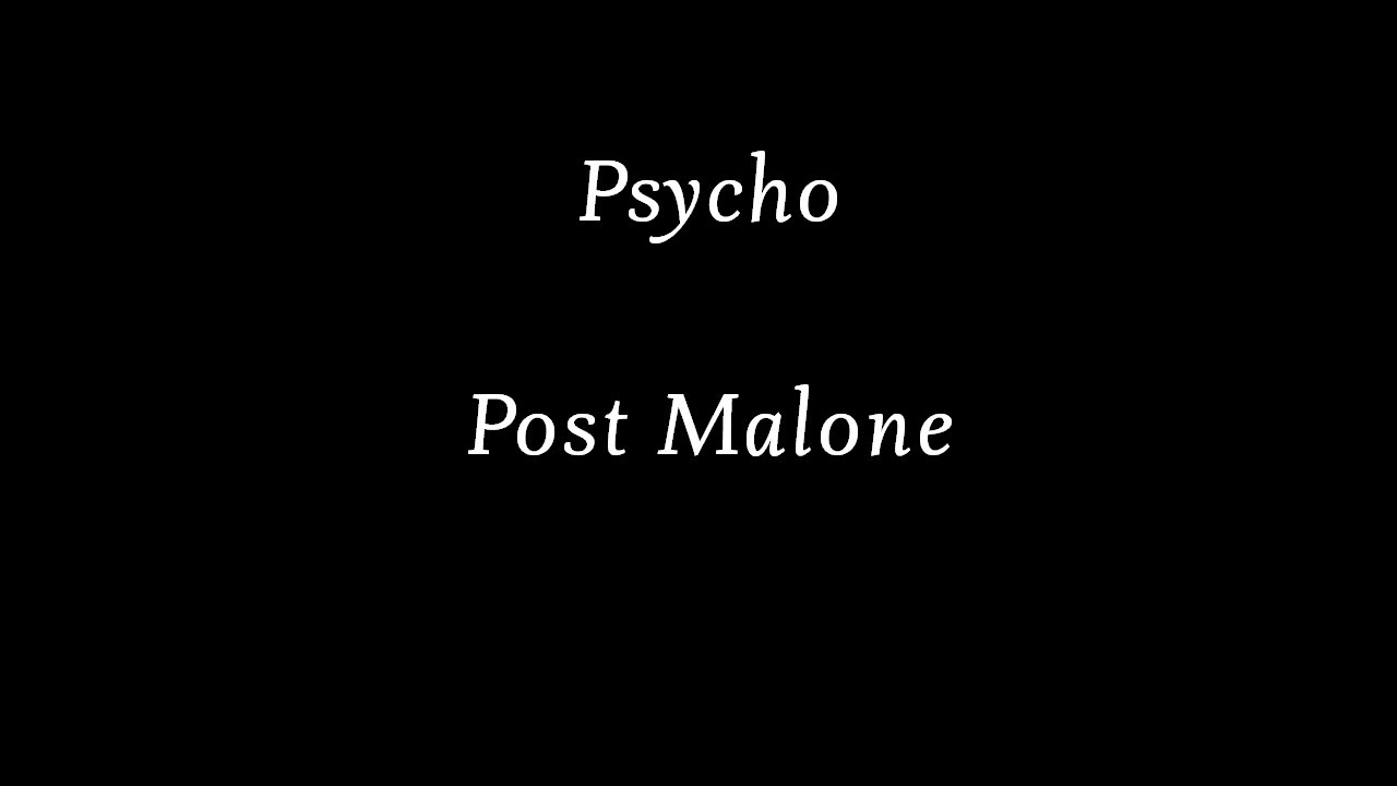 Post Malone Psycho Lyrics Lyric Video Youtube
