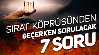 Sırat Köprüsünden Geçerken Sorulacak 7 Soru  Bilemezsen Geçemezsin