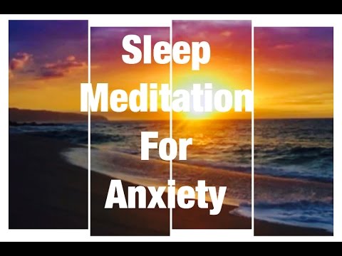 Guided meditation for anxiety and sleep