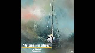 "Je connais des bateaux" by Mannick [piano cover / reprise]