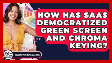 How Has SaaS Democratized Green Screen And Chroma Keying? - Video And Design Saas Solutions