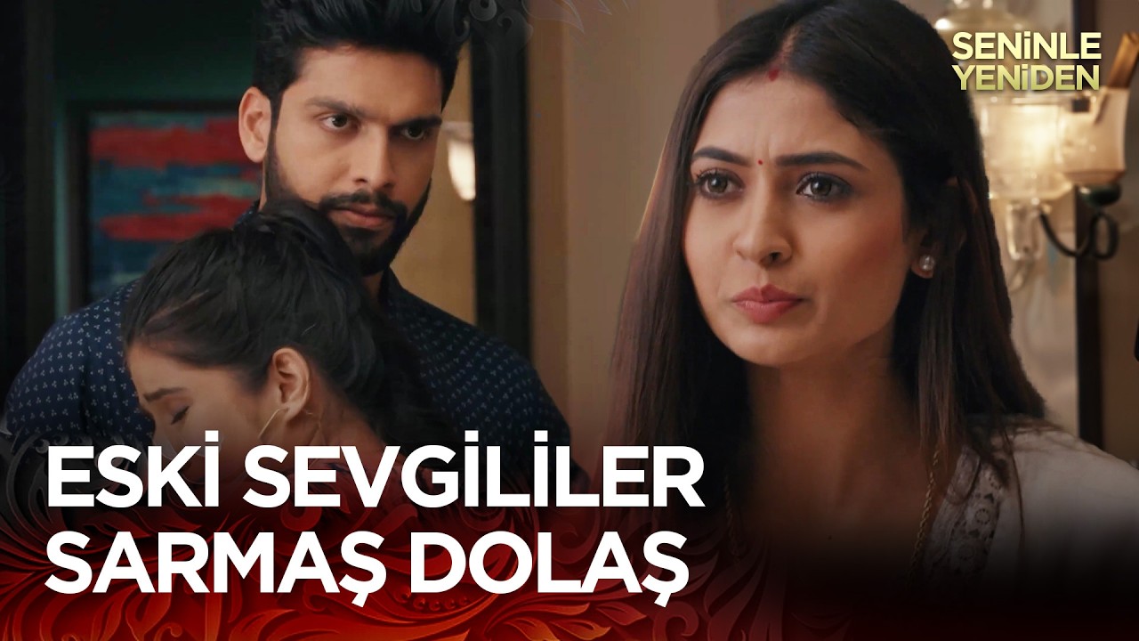 Bir Yanda Karısı Bir Yanda Eski Sevgilisi - Seninle Yeniden Hint Dizisi ...