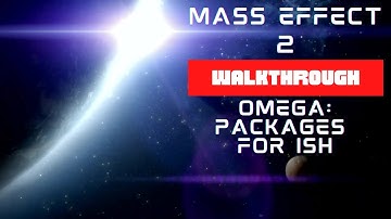 Mass Effect 2 – Walkthrough: Packages For Ish