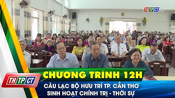 Câu lạc bộ Hưu trí TP. Cần Thơ sinh hoạt chính trị - thời sự| Cần Thơ TV
