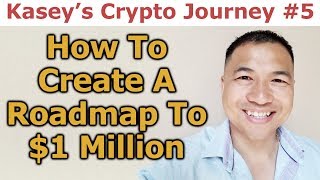 Kasey's Crypto Journey #5 - How To Create A Roadmap To $1 Million - By Tai Zen & Kasey Win