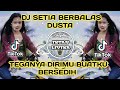 DJ SETIA BERBALAS DUSTA TEGANYA DIRIMU BUATKU BERSEDIH REMIX TIKTOK FULL BASS TERBARU 2022