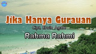 Jika Hanya Gurauan - Rahma Rahmi lirik Lagu Lagu Indonesia ~ bertahan sudah terlalu lama