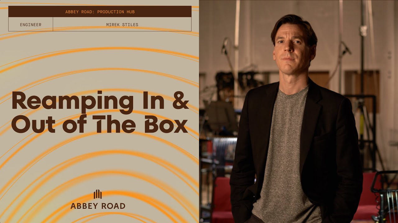 Production Hub: Reamping In And Out of “The Box” with Abbey Road's Mirek Stiles