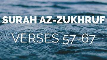 Quran Tafsir (Exegesis) - Surah Az-Zukhruf  سورة الزخرف‎ (Verses 57 - 67) - Shaykh Mamdouh Mahmoud