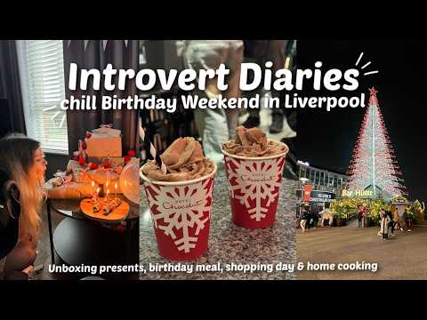 Introvert Diaries: My Birthday Weekend in Liverpool 🎉 | Sister Time & Relaxing Vibes