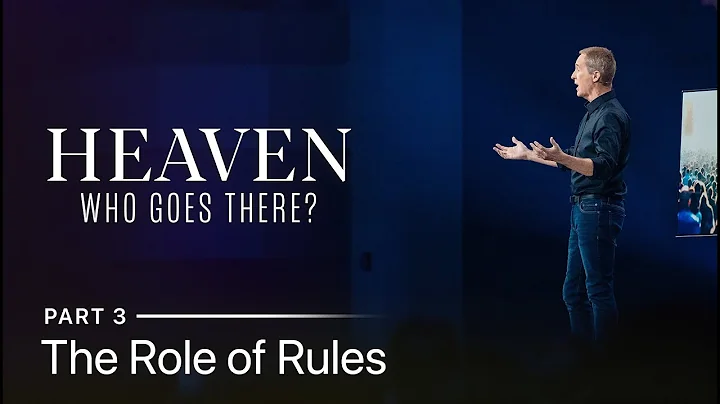 Heaven: Who Goes There?, Part 3: The Role of Rules...
