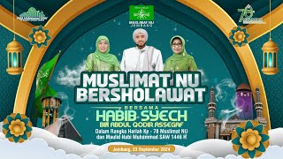 🔴LIVE MUSLIMAT NU BERSHOLAWAT BERSAMA HABIB SYECH ASSEGAF