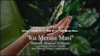 Ku Merasa Mati - Muharris Alyamani Al Hasani. Official Music 