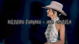 Solteiro Forçado - Ana Castela (Letra)