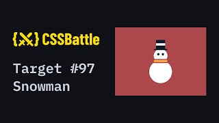 CSS Battle #97 - Snowman | 100% match solution